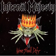 INFERNAL MAJESTY - None Shall Defy (2016) CD